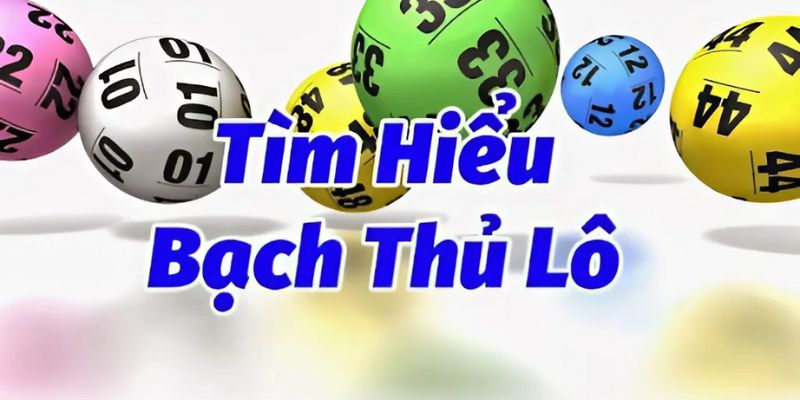 Bạch Thủ Lô Là Gì? Xem Cách Chơi Và Mẹo Dự Đoán