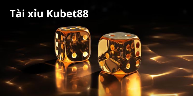 Những bí quyết cược game Tài Xỉu Kubet88 hiệu quả mà bạn nên tham khảo