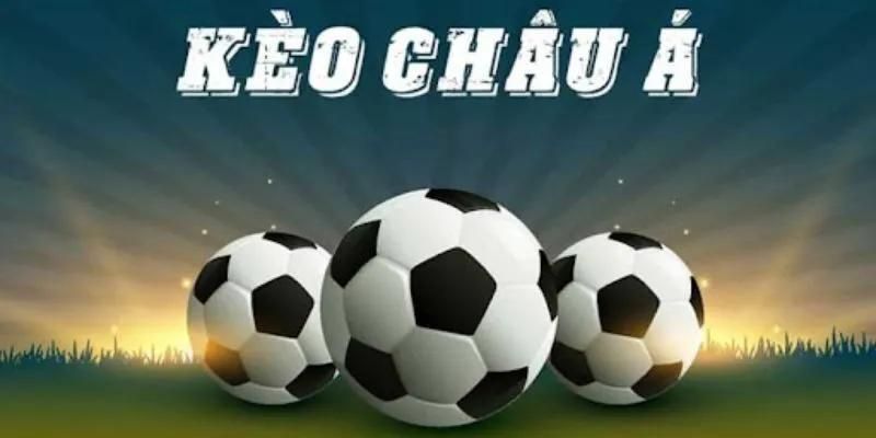 Đôi nét cơ bản về kèo châu Á